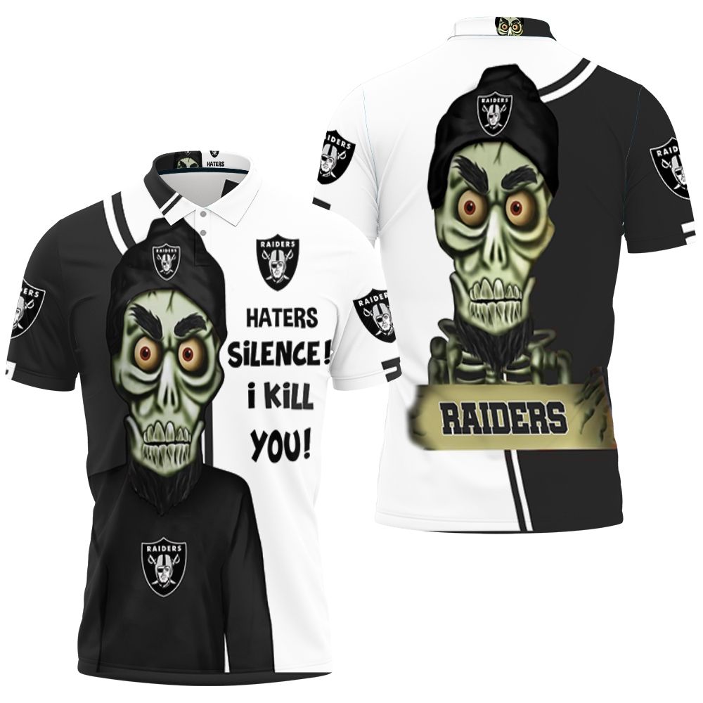 I Kill You Haters Oakland Raiders 3d Polo Shirt All Over Print Shirt 3d T-shirt