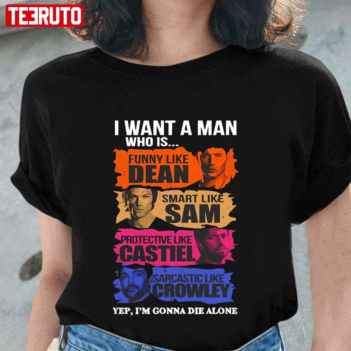 I Want A Man Who Is Funny Like Dean Smart Like Sam Supernatural Unisex  T-shirt - Teeruto