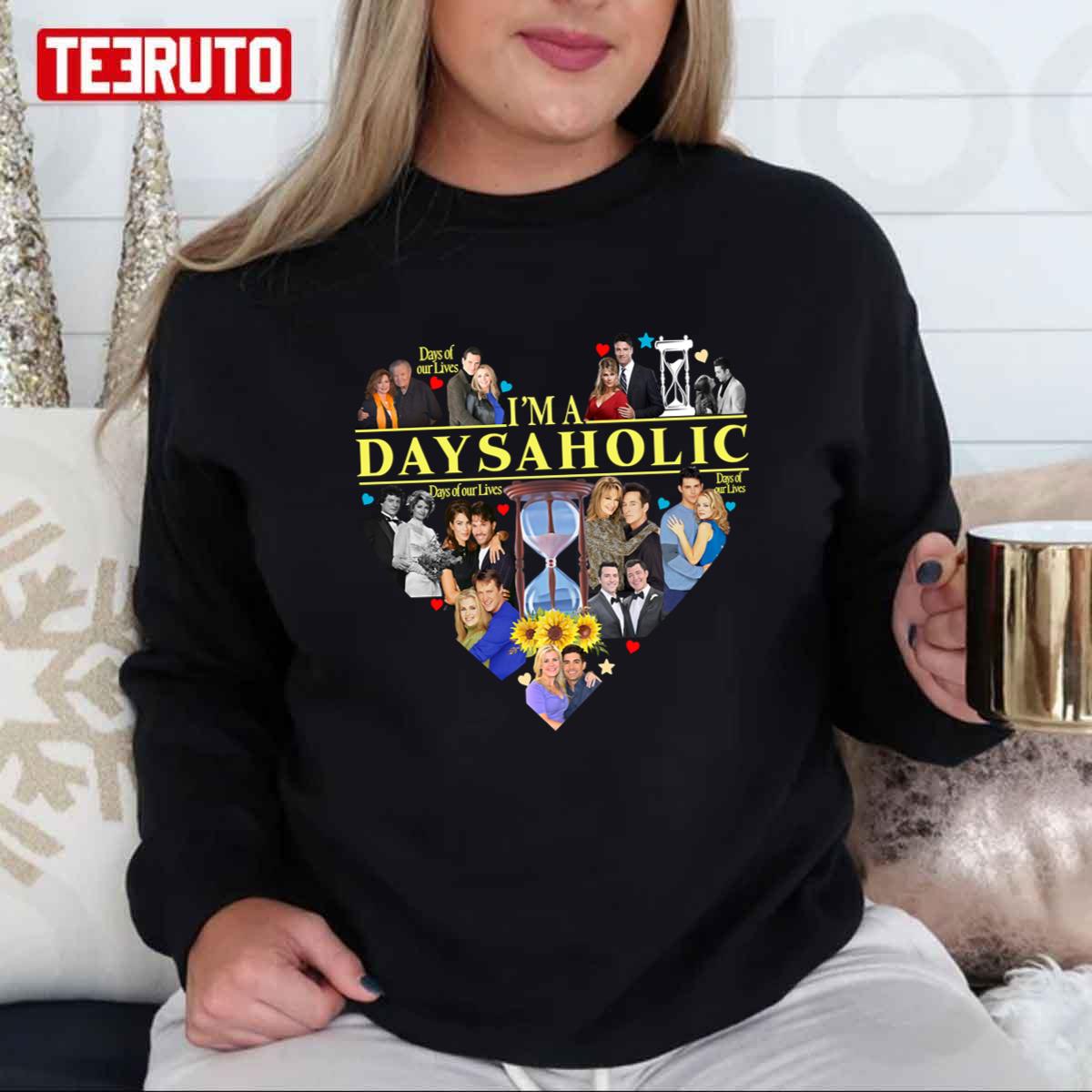 I'm A Daysaholic Day Of Our Live Big Heart Unisex T-Shirt