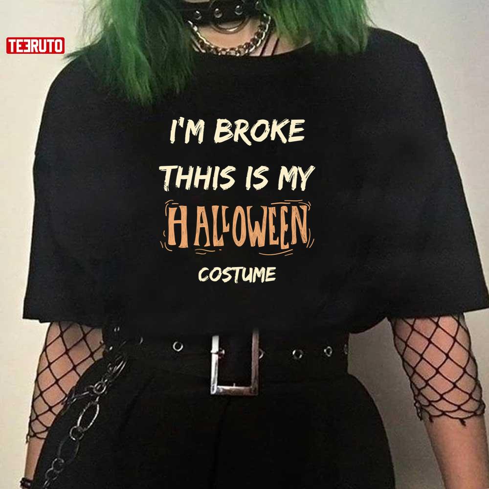 I’m Broke This Is My Halloween Costume Unisex Sweatshirt