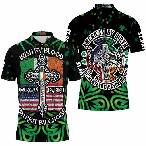 Irish By Blood American By Birth Patriot By Choice Celtic Saint Patrick Day Polo Shirt Model A31771 All Over Print Shirt 3d T-shirt