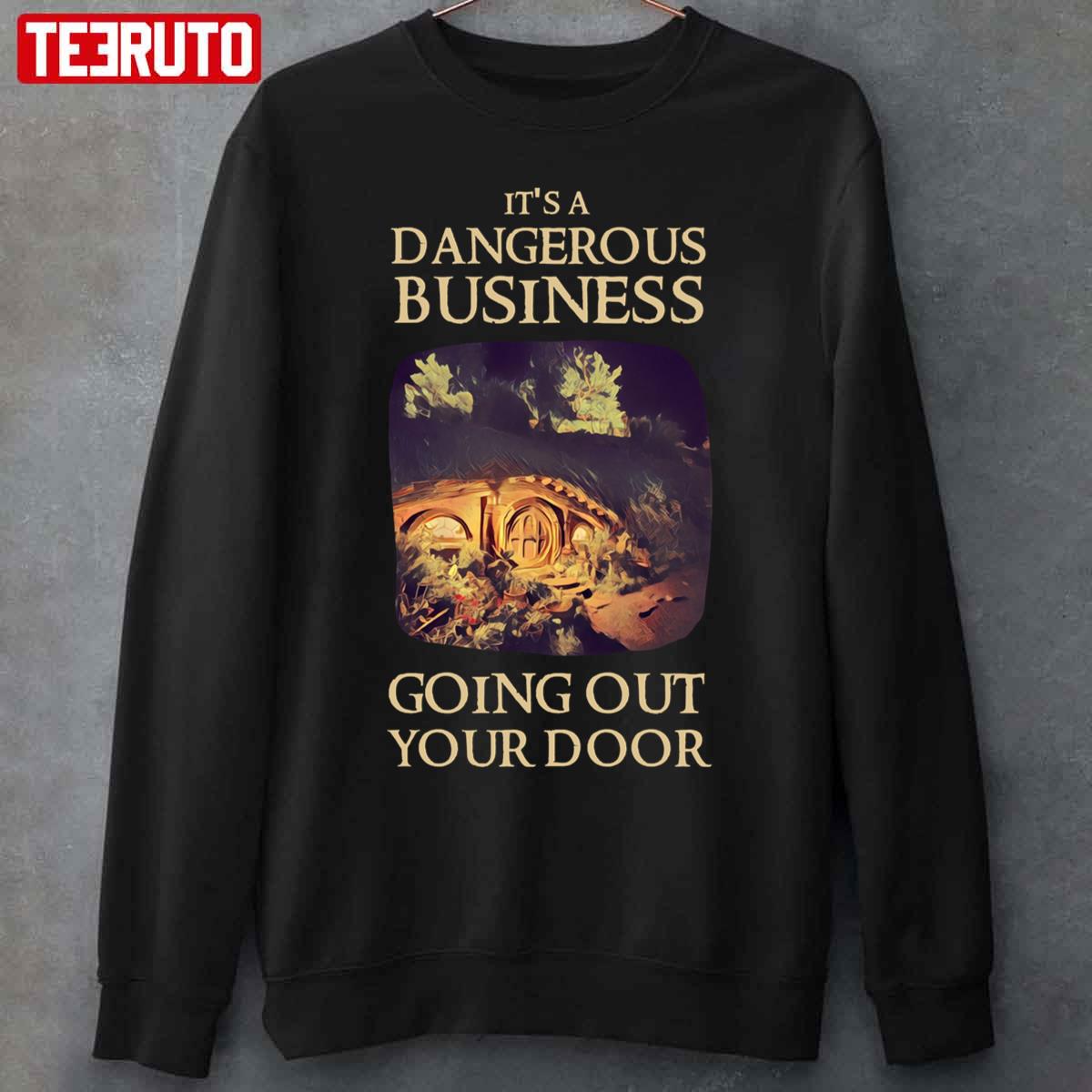 It’s A Dangerous Business Going Out Your Door Fantasy Unisex Sweatshirt