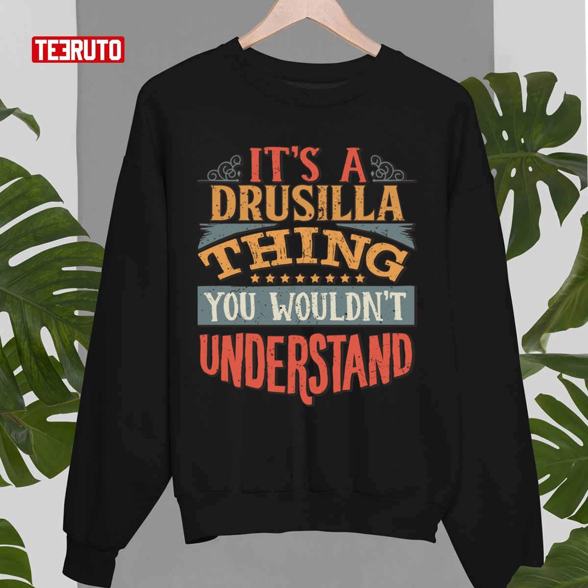 It’s A Drusilla Thing You Wouldn’t Understand Unisex T-Shirt