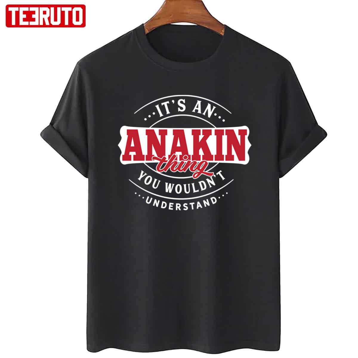 It’s An Anakin Thing You Wouldn’t Understand Star Wars Unisex T-Shirt