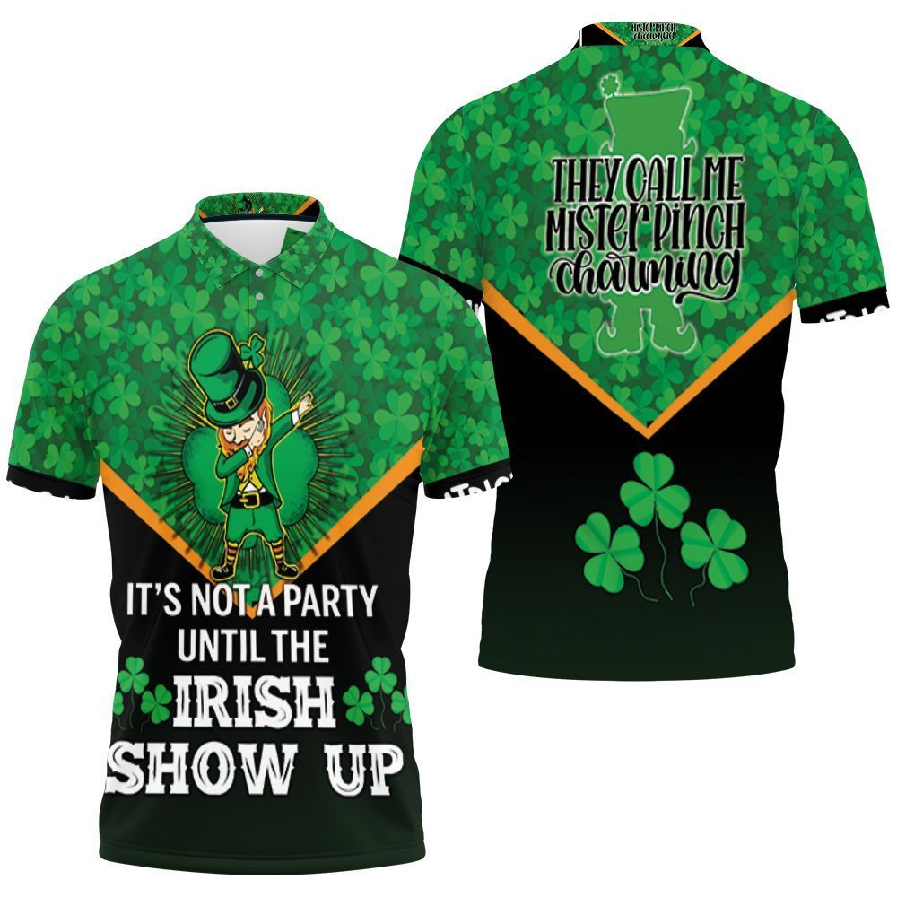 Its Not A Party Until The Irish Show Up Dabbing Leprechaun Saint Patrick Day 3d Polo Shirt Jersey All Over Print Shirt 3d T-shirt