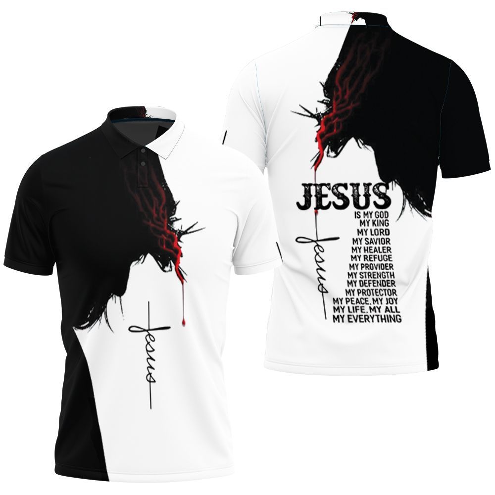 Jesus Is My God King Lord Savior My All Everything Silhouette For Christian 3d Polo Shirt All Over Print Shirt 3d T-shirt