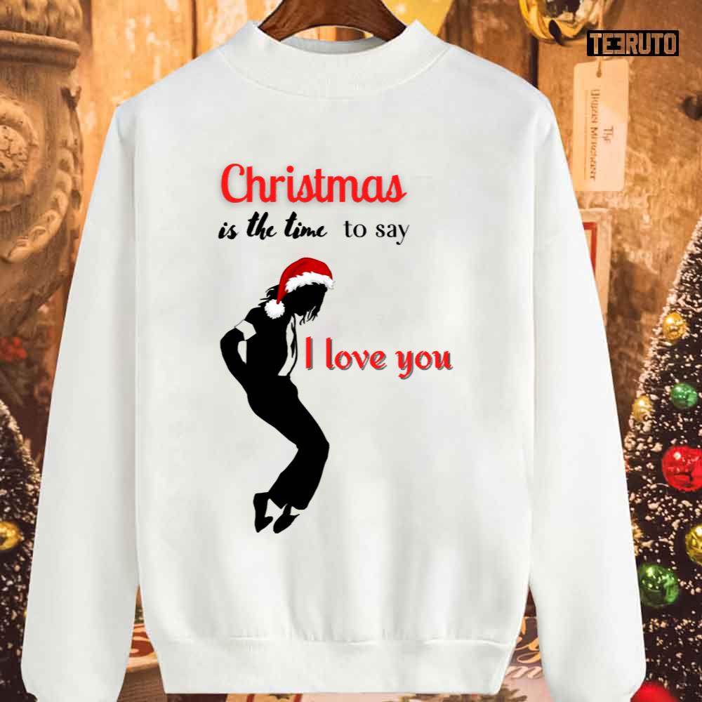 Legend Singer Style Christmas Is The Time To Say I Love You MJ Michael Jackson Unisex Sweatshirt