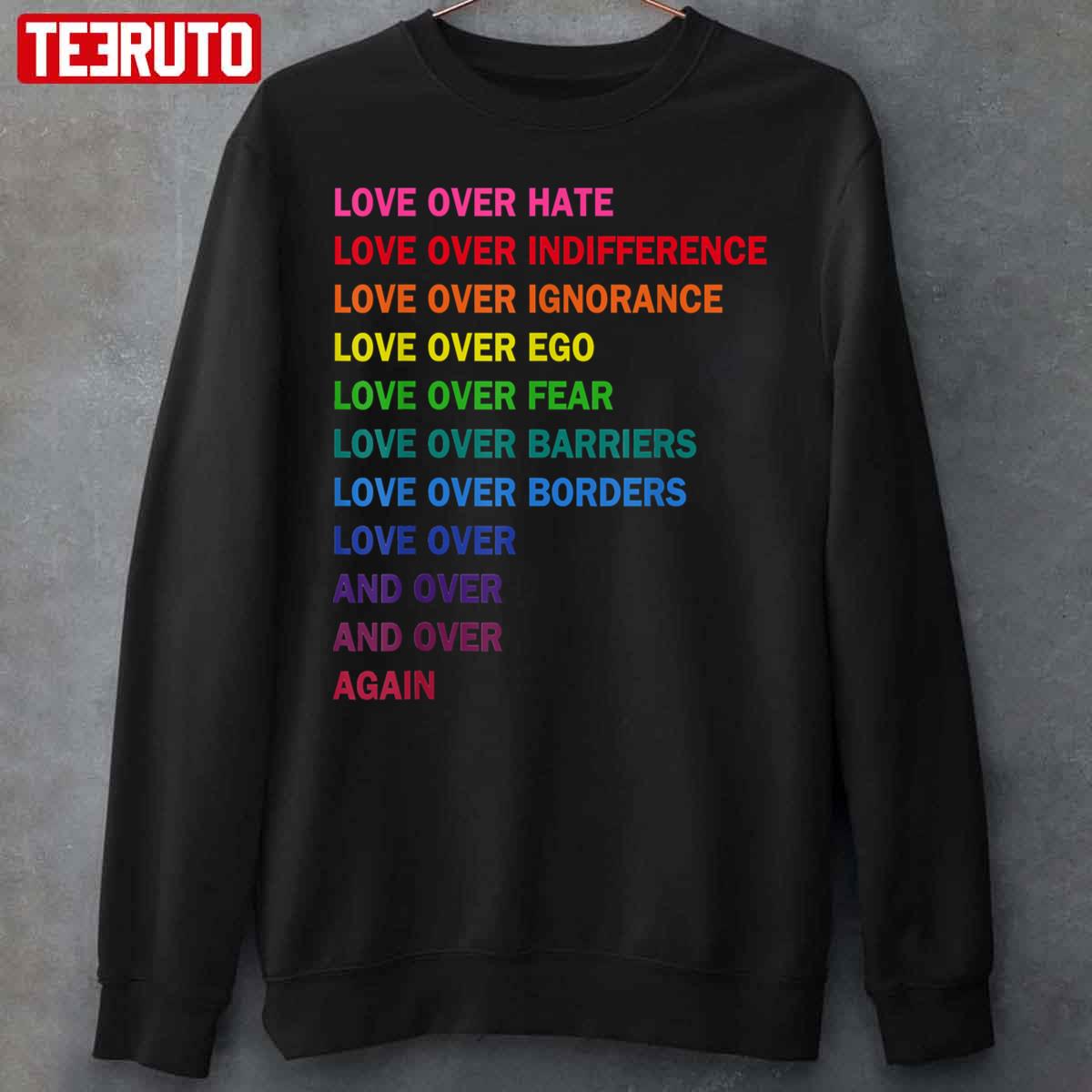 Love Over Hate Love Over Indifference LGBT Unisex Sweatshirt - Teeruto