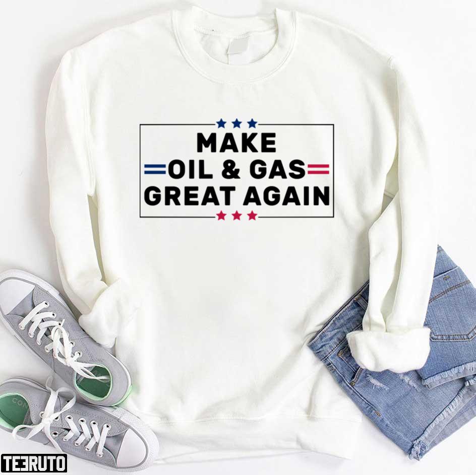 Make Oil And Gas Great Again Unisex T-Shirt