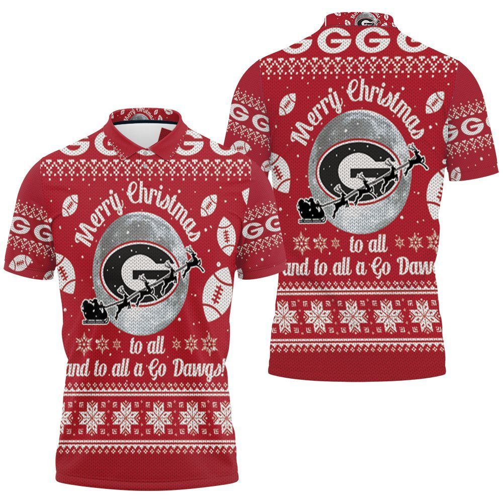 Merry Christmas Georgia Bulldogs To All And To All A Go Dawgs Ugly Christmas 3d Polo Shirt Jersey All Over Print Shirt 3d T-shirt