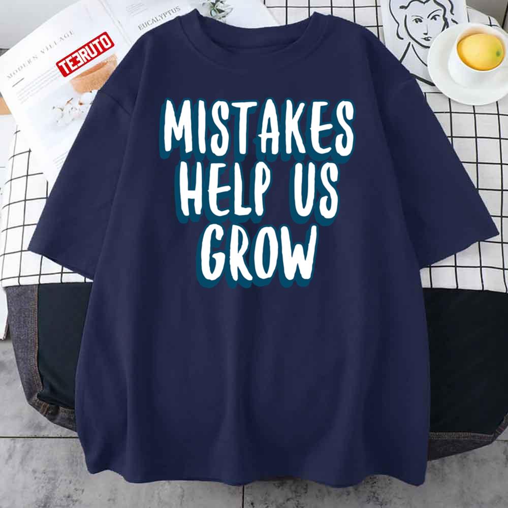 Mistakes Help Us Grow Quote Unisex T-Shirt