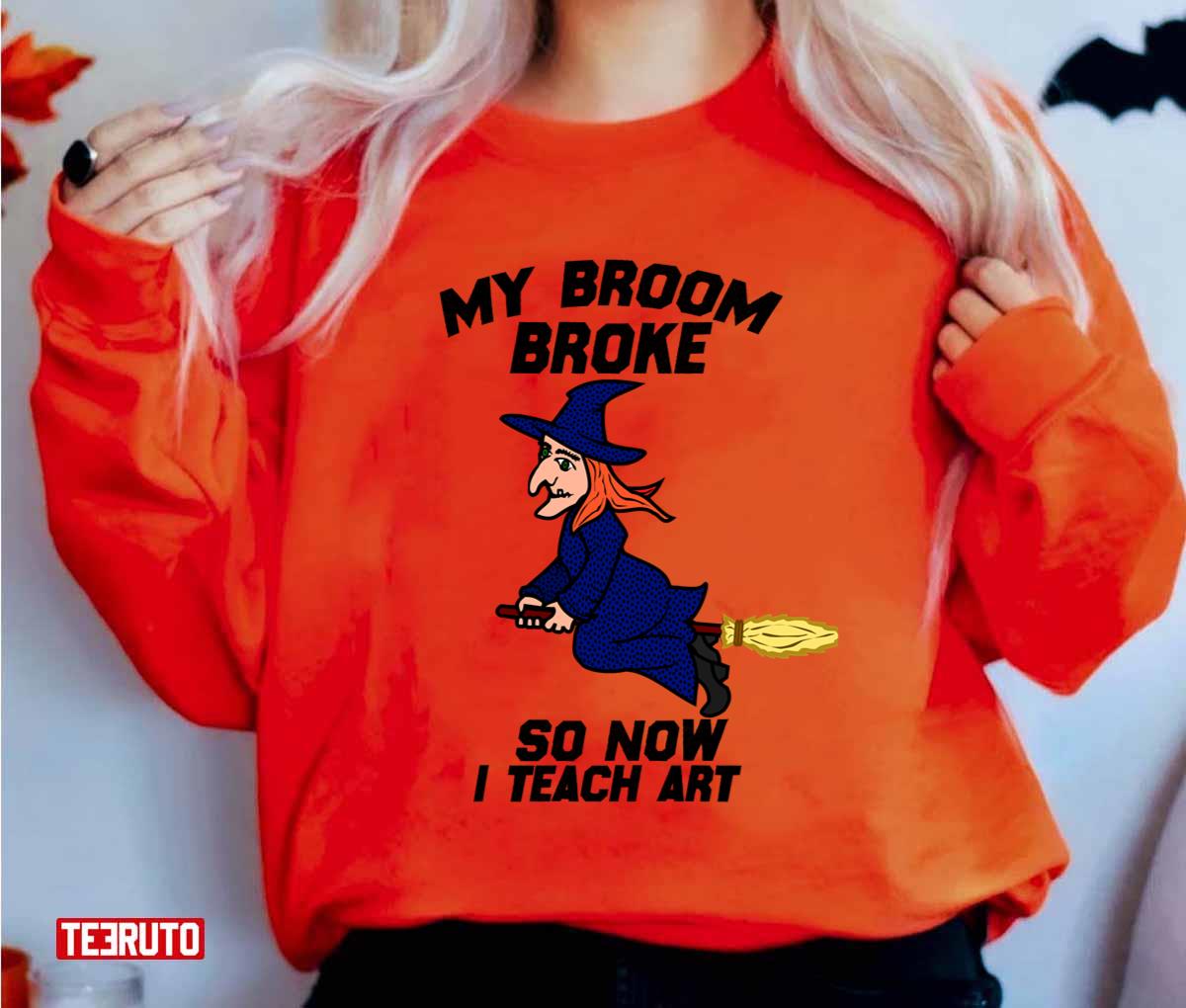 My Broom Broke So Now I Teach Art Halloween Art Unisex Sweatshirt Teeruto