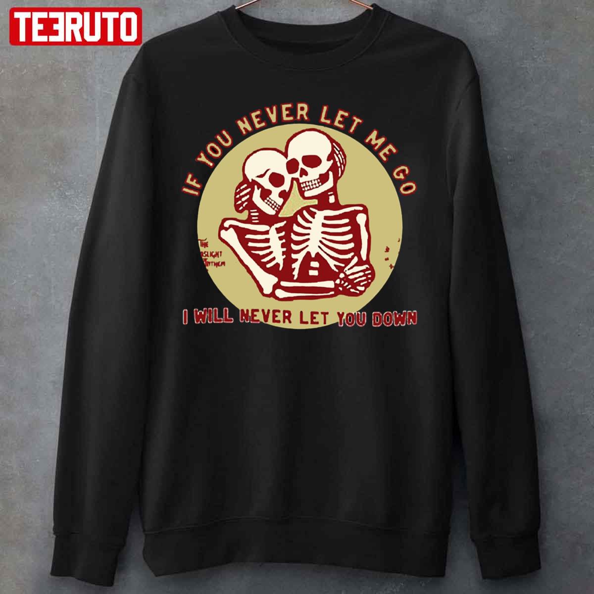 Never Let Me Go Never Let You Down Unisex Sweatshirt