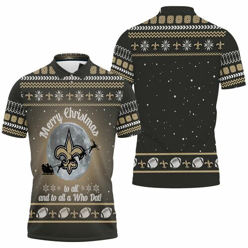 New Orleans Saints Merry Christmas To All And To All A Who Dat Ugly Christmas 3d Jersey Polo Shirt A25281 All Over Print Shirt 3d T-shirt