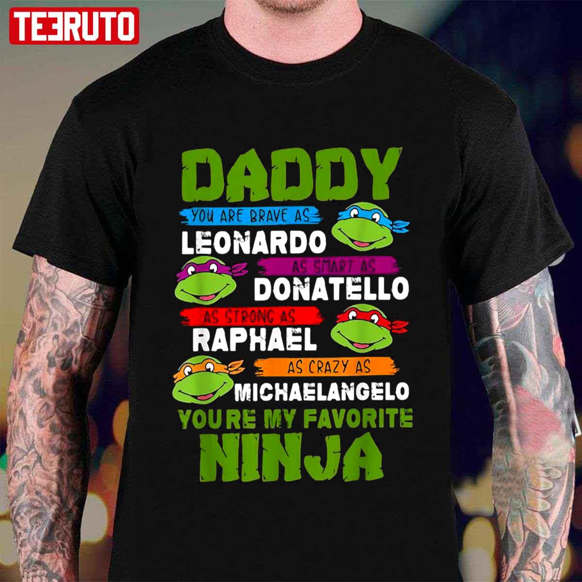 Ninja Turtles Love Daddy Leonardo Donatello Raphael Michealangelo Unisex T-shirt