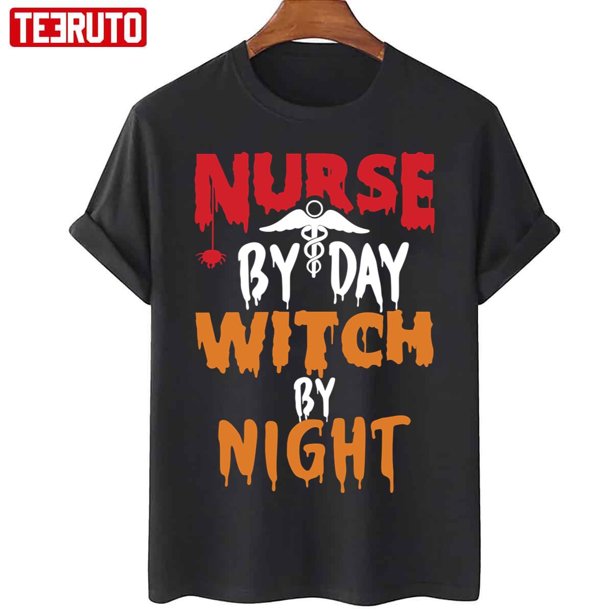 Nurse By Day Witch By Night Funny Halloween Witch Nurse Illustration Unisex T-Shirt