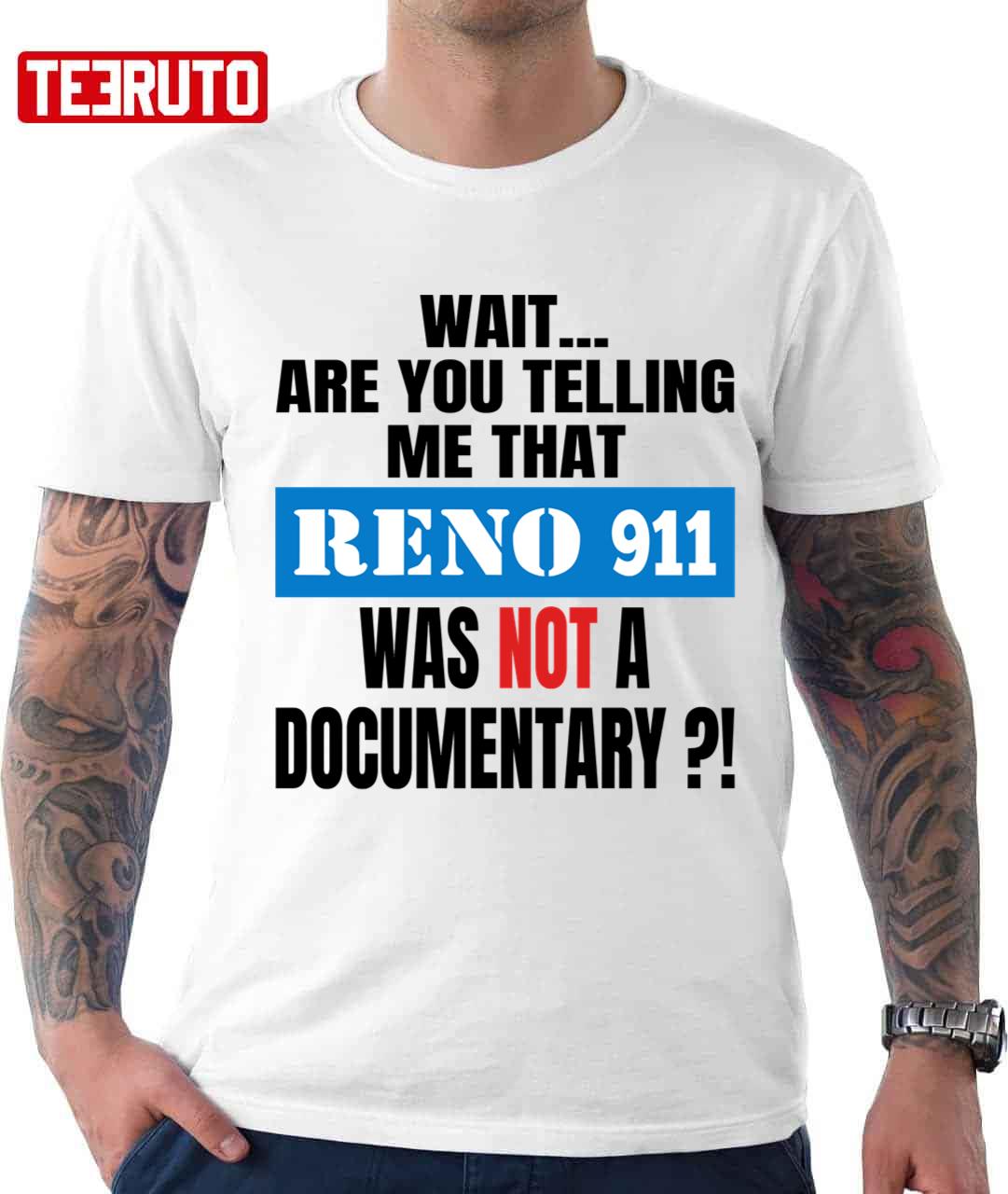 Reno 911 Isn't A Documentary Unisex T-Shirt