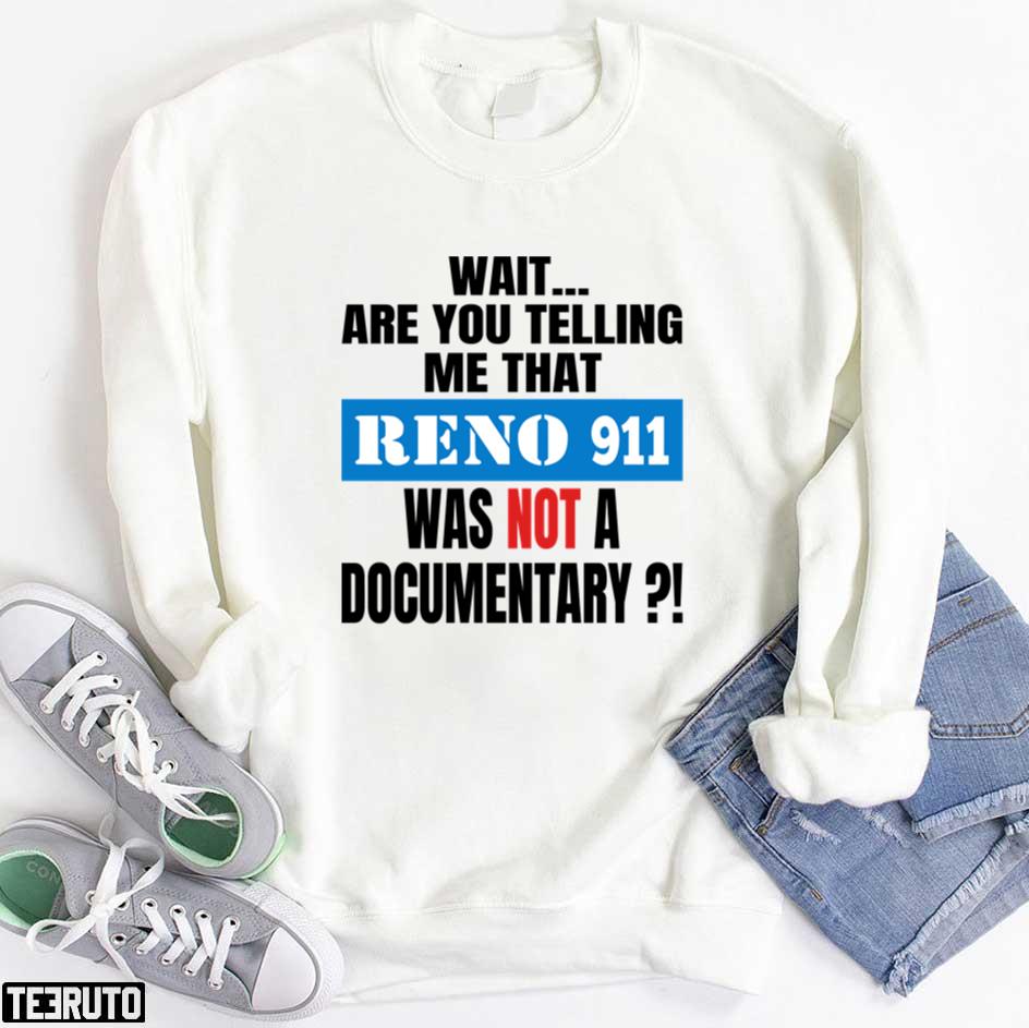Reno 911 Isn't A Documentary Unisex T-Shirt