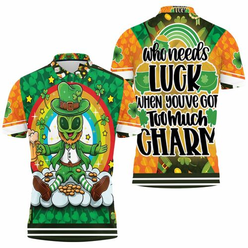 Saint Patricks Day Alien Who Need Luck When You Got Too Much Charm Polo Shirt Model A32404 All Over Print Shirt 3d T-shirt