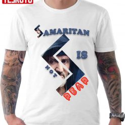 Samaritan Isn’t Dead Unisex T-shirt