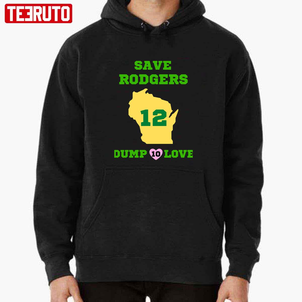 Save Rodgers Dump Love Aaron Rodgers Green Bay Packers Shirt