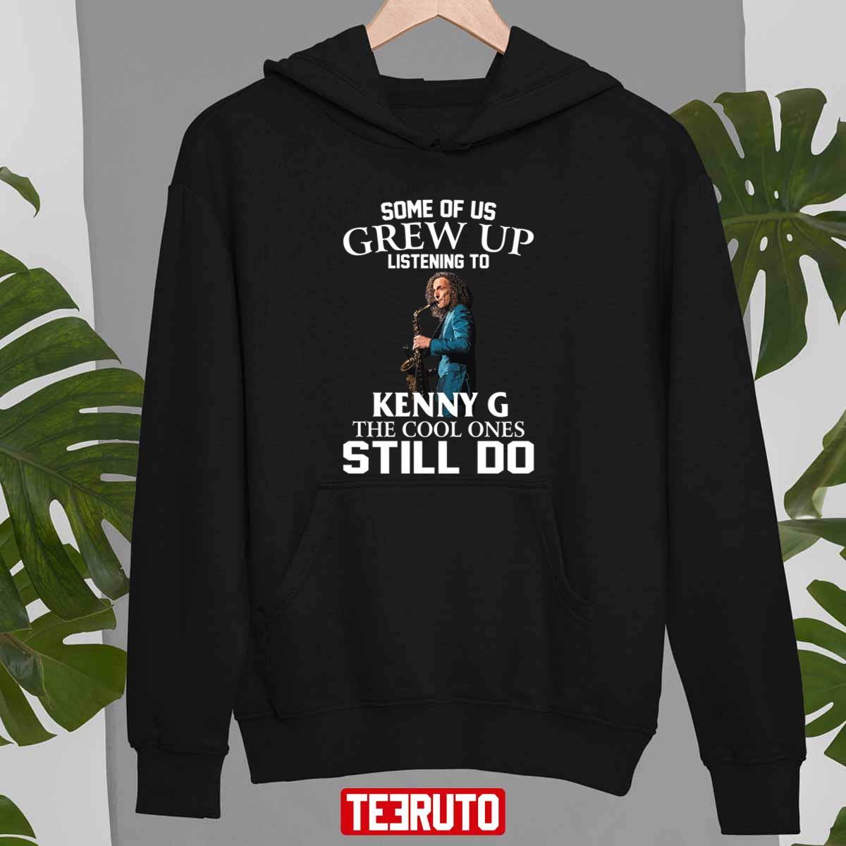 Some Of Us Grew Up Listening To Kenny G The Cool Ones Still Do Unisex Sweatshirt