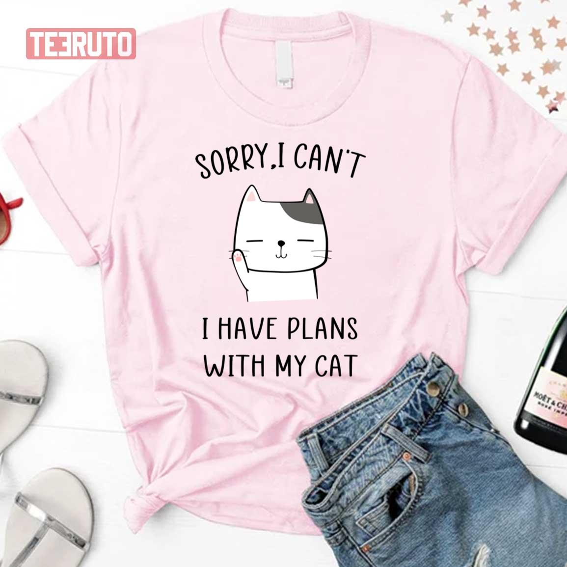 Sorry I Cant I Have Plans With My Cat Unisex T-Shirt