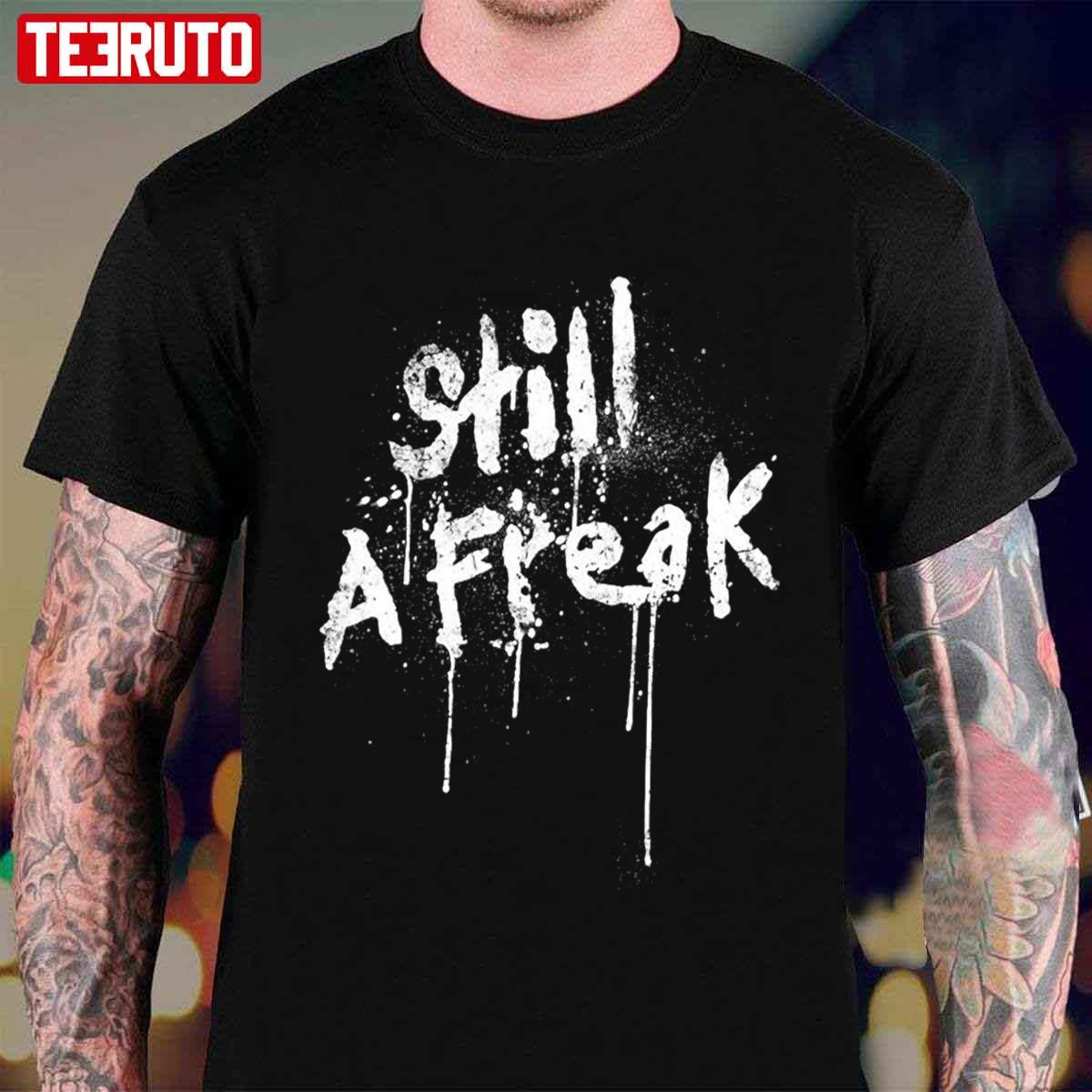 Still A Freak Rage Against The Machine Unisex T-Shirt