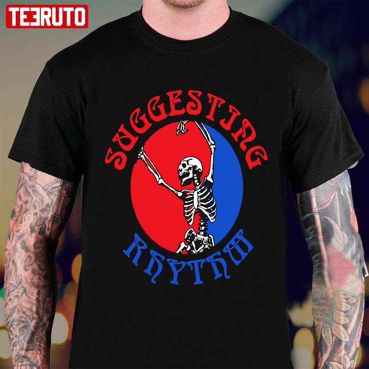Suggesting Rhythm Grateful Dead Skeleton Shirt t-shirt