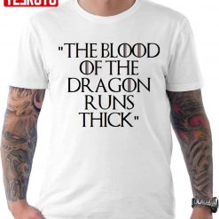 The Blood Of The Dragon Runs Thick Daemon Targaryen House Of The Dragon Quote Unisex T-shirt