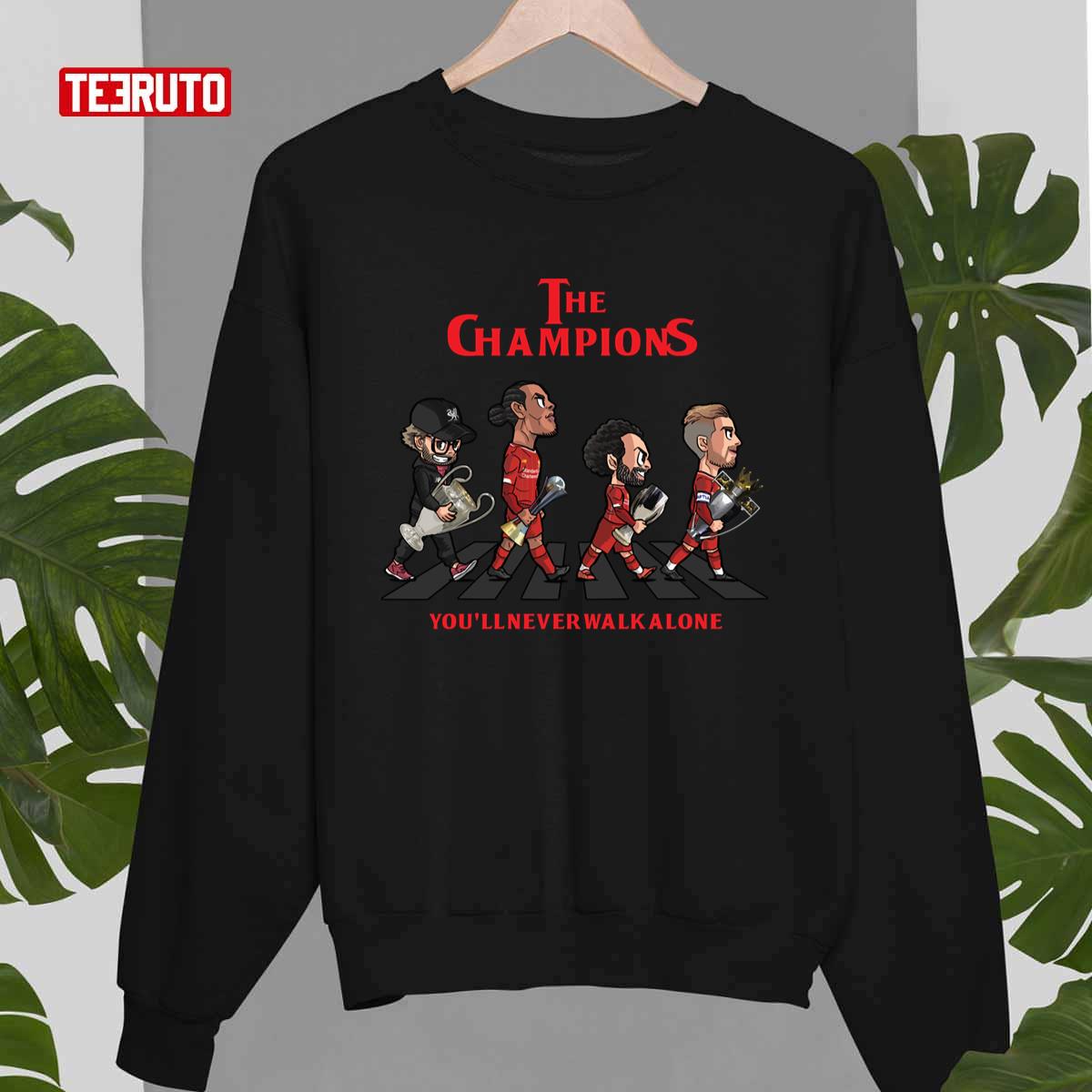 The Champions You’ll Never Walk Alone Liverpool Unisex Sweatshirt