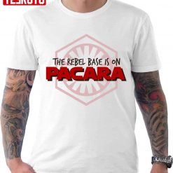 The Rebel Base Is On Pacara Star Wars Unisex T-Shirt