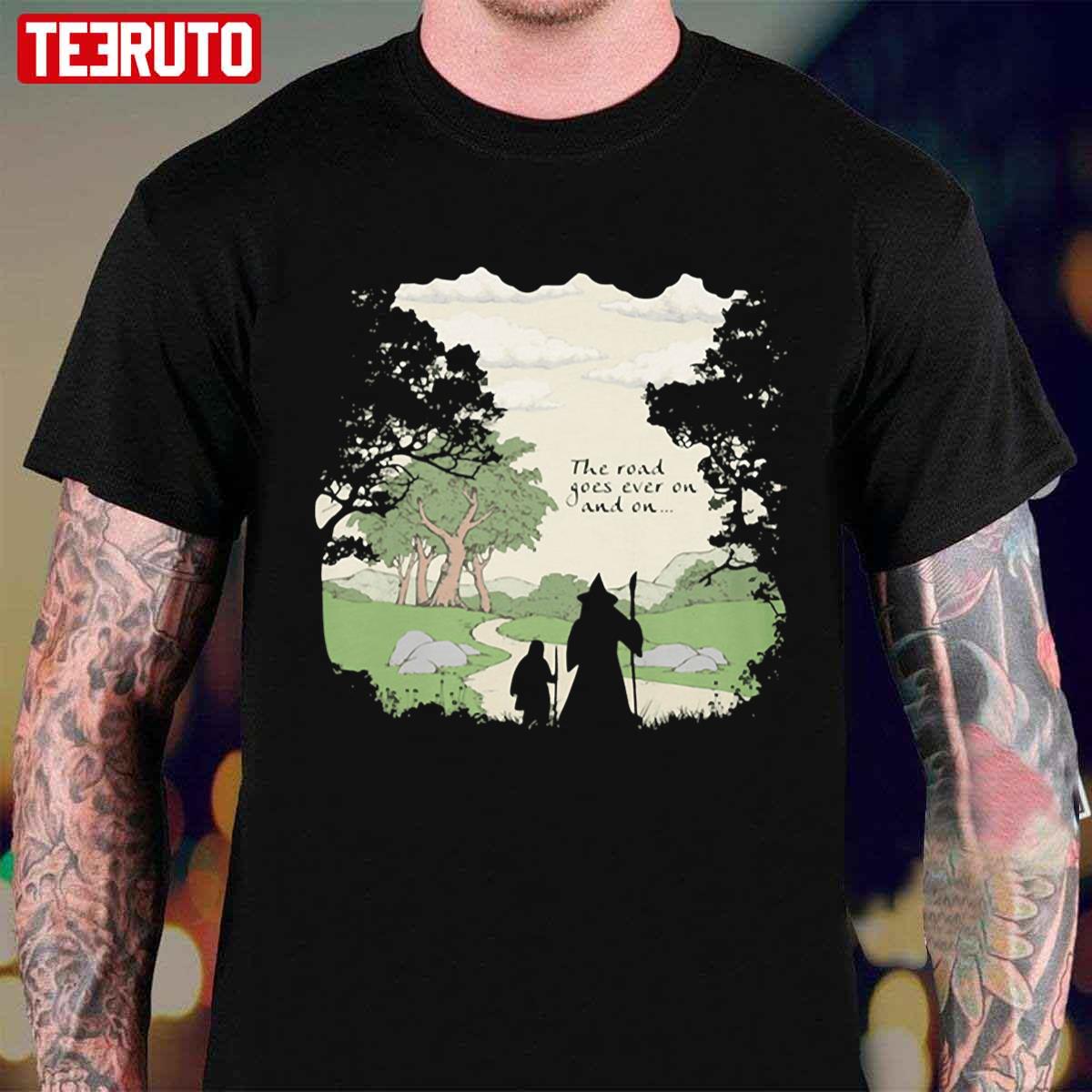 The Road Goes Ever On And On The Fellowship Lord Of The Rings Unisex T-Shirt