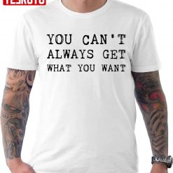 The Rolling Stones Lyrics You Can’t Always Get What You Want Unisex T-Shirt