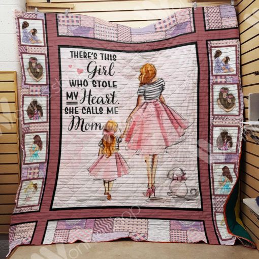 There’s This Girl Who Stole My Heart She Calls Me Mom Quilt Blanket