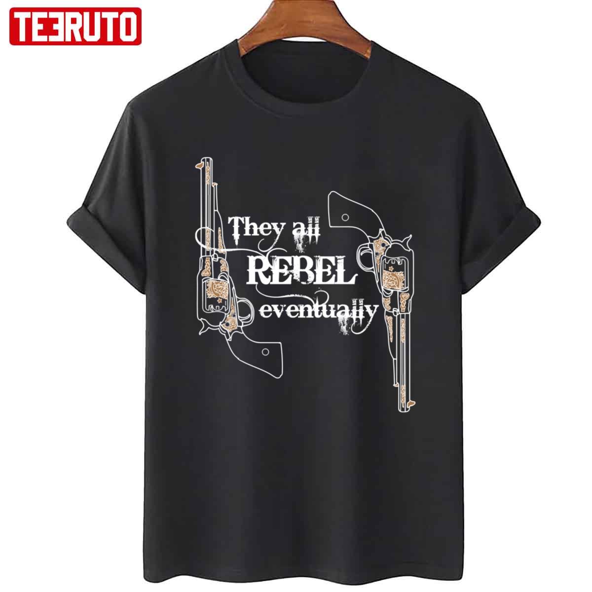 They All Rebel Eventually Westworld Unisex T-shirt