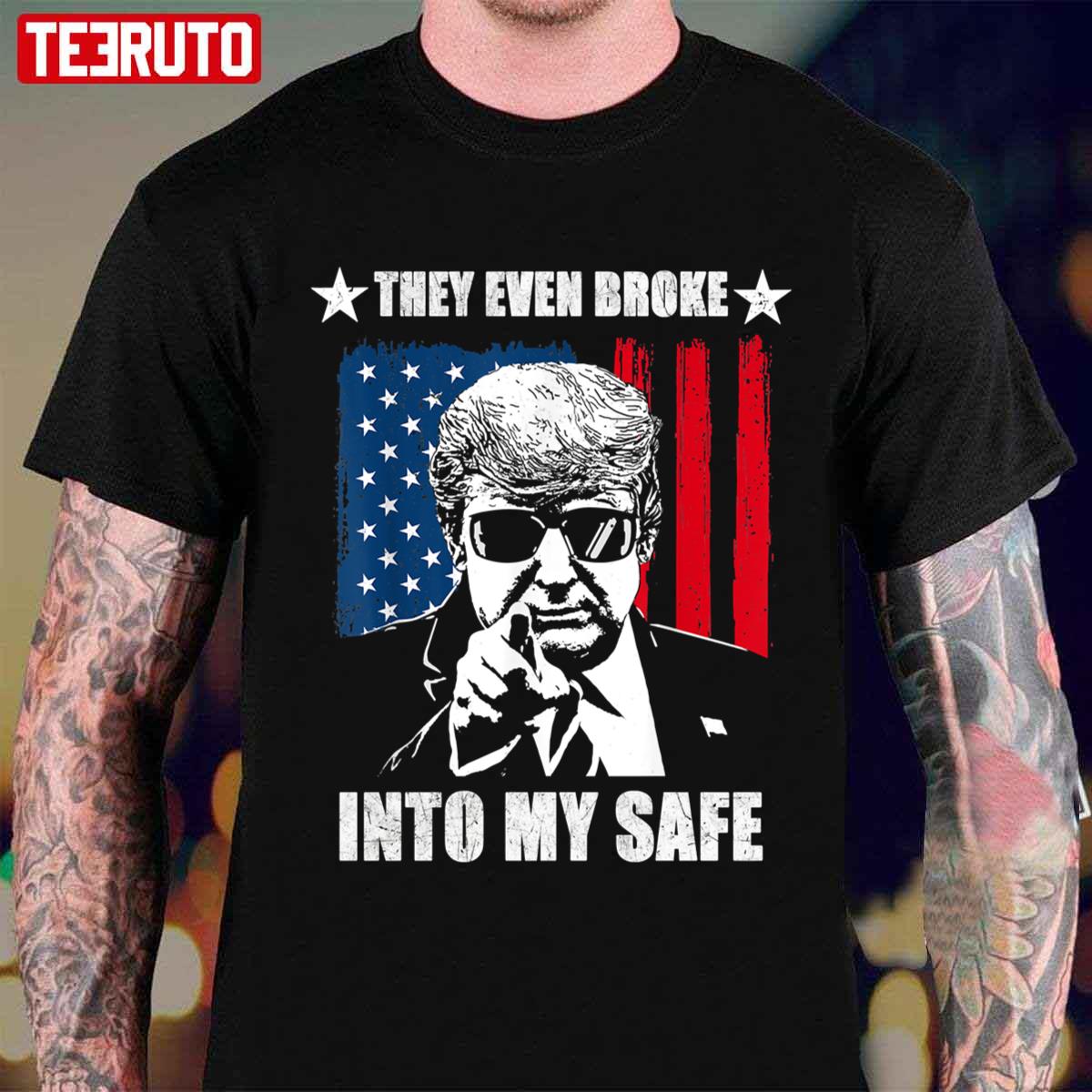 They Even Broke Into My Safe Donald Trump Unisex T-Shirt