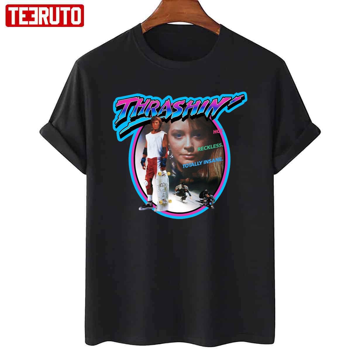 Thrashin Hot Reckless Totally Insane Vintage Unisex T-shirt