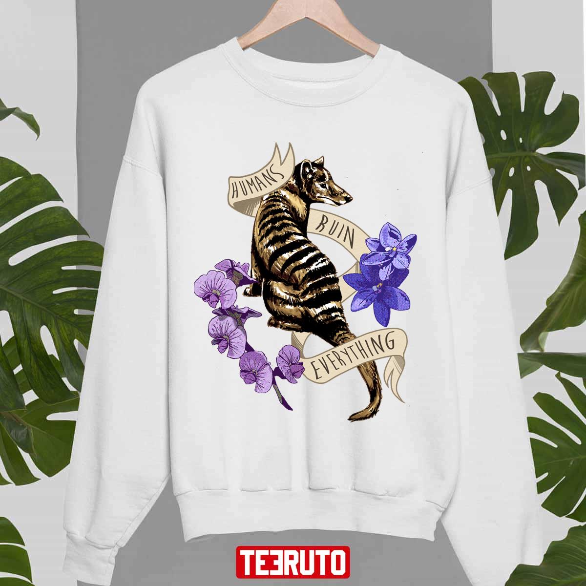 Thylacine’s Lament Tasmanian Tiger Humans Ruin Everything Unisex Sweatshirt