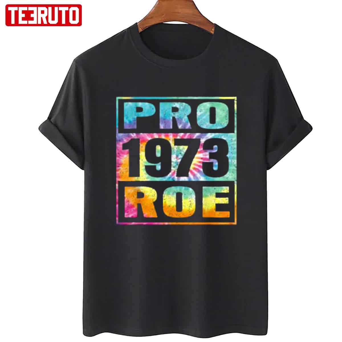 Tie Dye Pro Roe 1973 Pro Choice Women's Rights Unisex T-Shirt