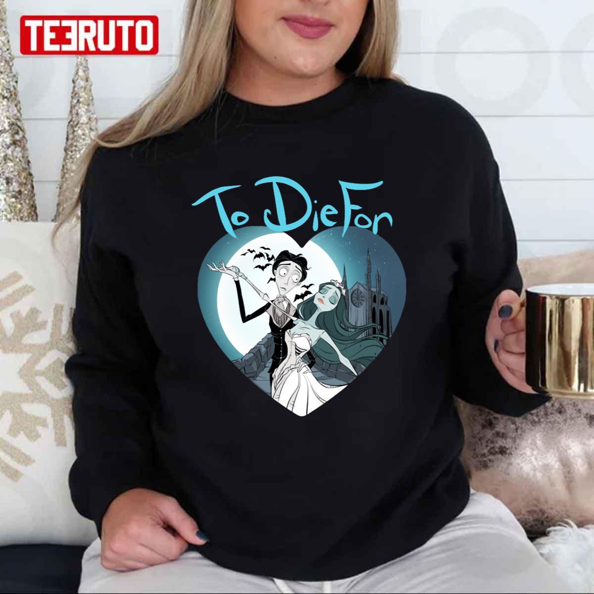 To Die For Corpse Bride Unisex Sweatshirt