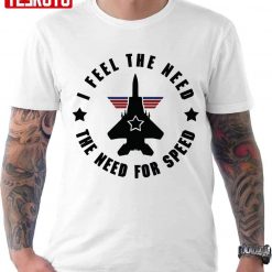 Top Gun Maverick Rooster Bradshaw I Feel The Need For Speed Design Unisex T-shirt