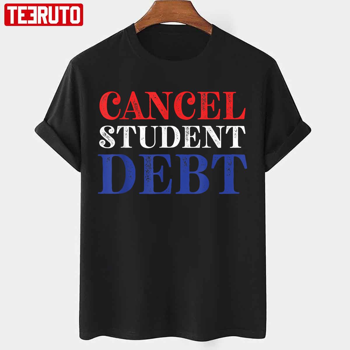 Trending Student Loan Forgiveness Recipient Cancel Student Debt Unisex T-shirt
