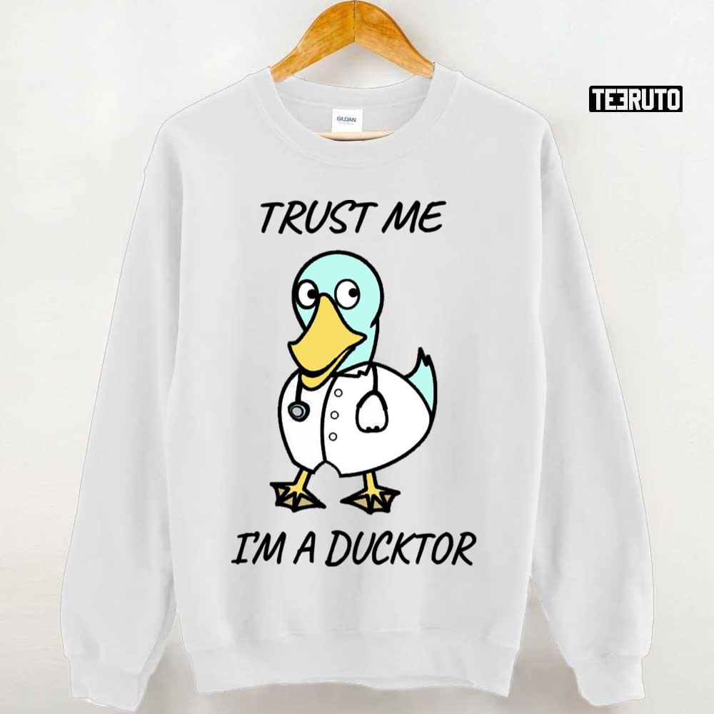 Trust Me I Am A Ducktordoctor Unisex T-Shirt