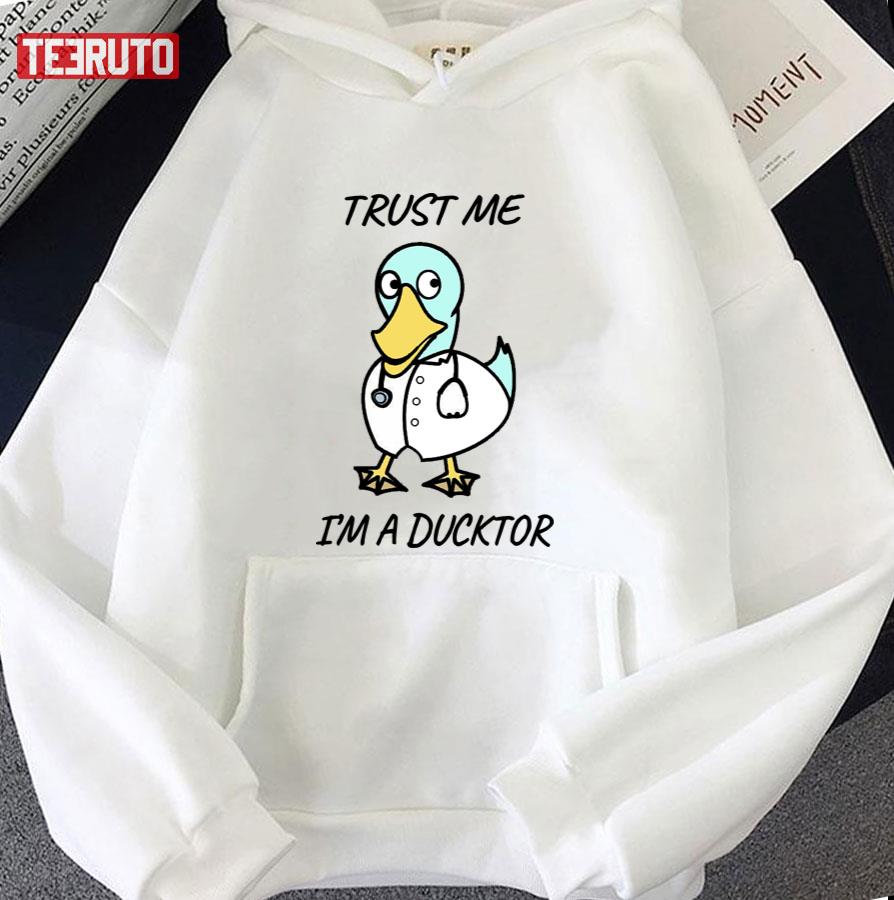 Trust Me I Am A Ducktordoctor Unisex T-Shirt