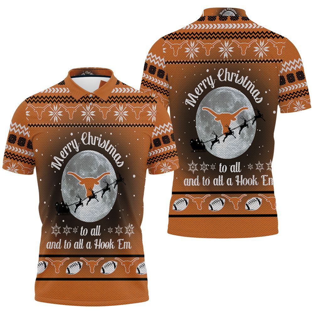 Ugly Christmas Merry Christmas To All And To All A Hook Em Texas Longhorns 3d Polo Shirt Jersey All Over Print Shirt 3d T-shirt