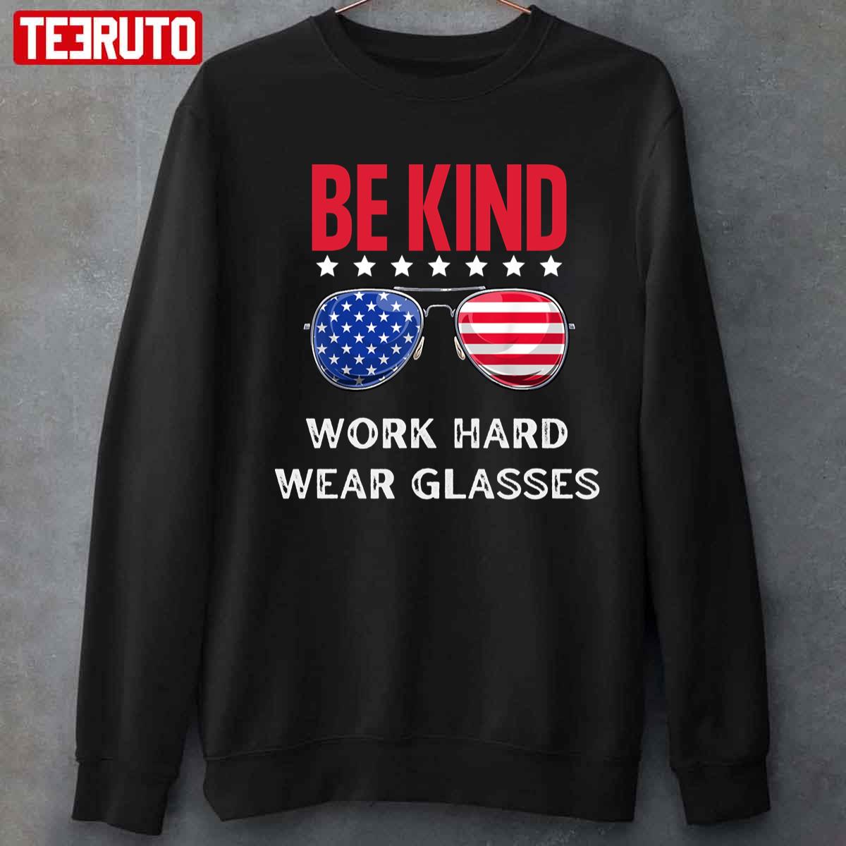 US Flag Glassies Be Kind Work Hard Wear Glasses Unisex T-Shirt