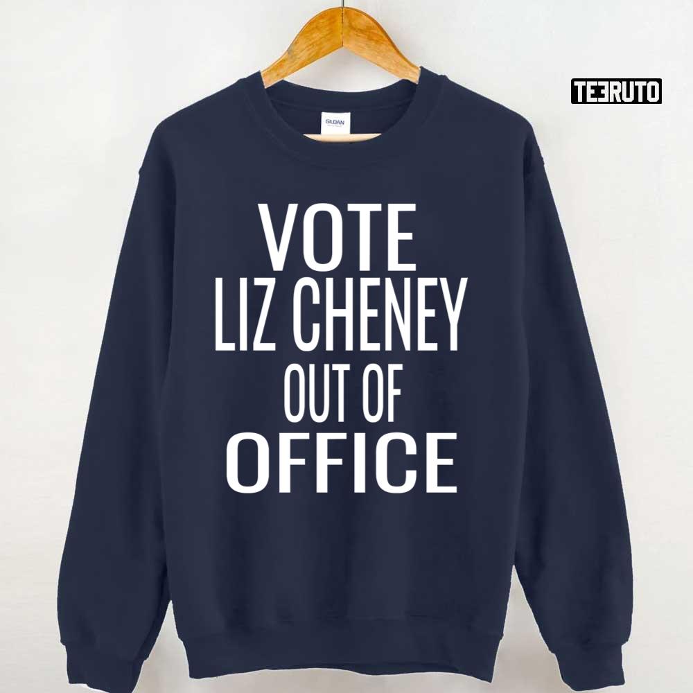 Vote Liz Cheney Out Of Office Unisex Sweatshirt Teeruto