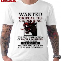 Wanted Thordak The Cinder King Critical Role Fan Design Unisex T-Shirt