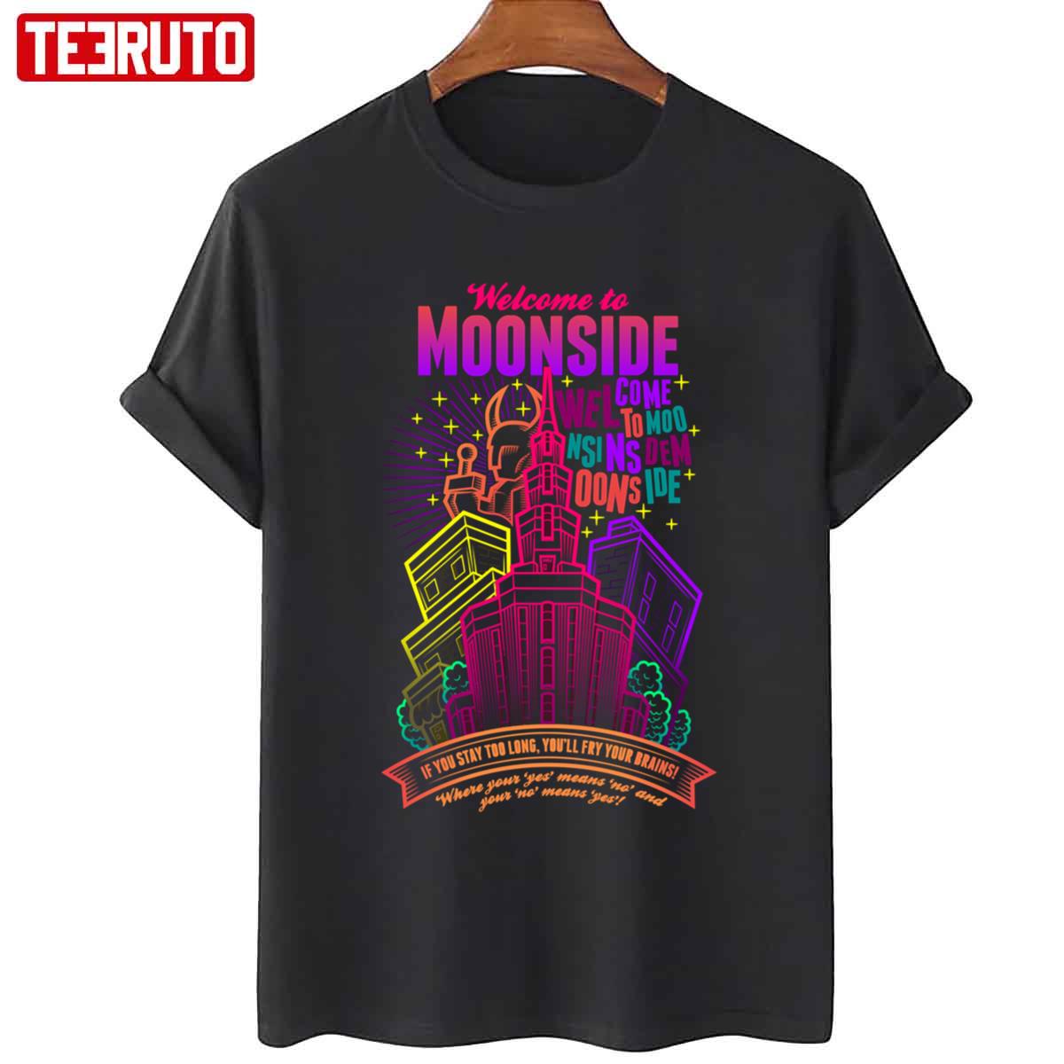 Welcome To Moonside If You Stay Too Long You’ll Fry Your Brains Unisex T-shirt